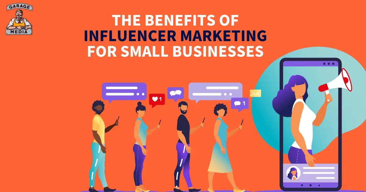 The Benefits of Influencer Marketing for Small Businesses